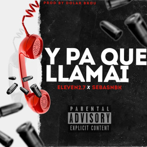 收聽Eleven2.7的Y Pa Que Llamai歌詞歌曲