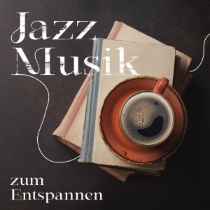 Jazz Musik zum Entspannen (Fauler Nachmittag mit Kaffee und einem Buch)