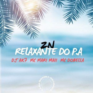 收聽DJ AK7的Zn Relaxante do P.A (Explicit)歌詞歌曲