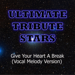 ดาวน์โหลดและฟังเพลง Demi Lovato - Give Your Heart A Break (Vocal Melody Version) พร้อมเนื้อเพลงจาก Ultimate Tribute Stars
