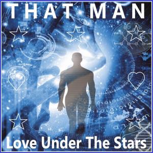 ดาวน์โหลดและฟังเพลง Love Under The Stars พร้อมเนื้อเพลงจาก That Man