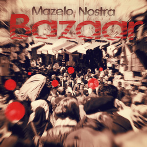 Mazelo Nostra的專輯Bazaar