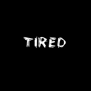 Listen to Tired song with lyrics from S.J.S.