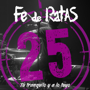 Album Tu Tranquilo y a Lo Tuyo (Directo 25º Aniversario) (Explicit) from Fe de Ratas