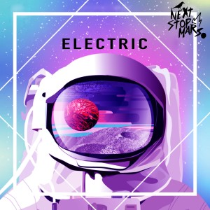ดาวน์โหลดและฟังเพลง Electric พร้อมเนื้อเพลงจาก Next Stop Mars