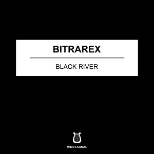 Dengarkan Black River lagu dari Bitrarex dengan lirik