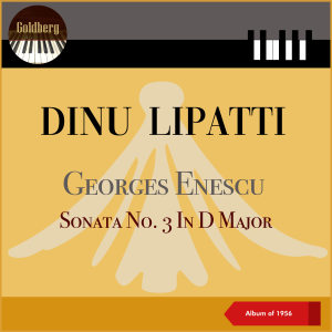 Dinu Lipatti的專輯Georges Enescu: Sonata No. 3 In D Major, Op. 24 (Album of 1956)
