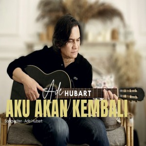 ดาวน์โหลดและฟังเพลง Aku Akan Kembali พร้อมเนื้อเพลงจาก Ade Hubart