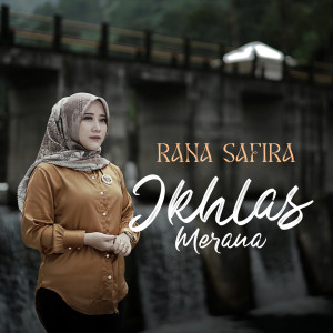 Dengarkan Ikhlas Merana lagu dari Rana Safira dengan lirik