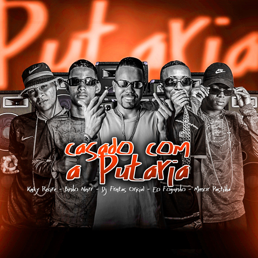 Casado Com a Putaria (feat. Binho Neiff & Menor Pastilha)