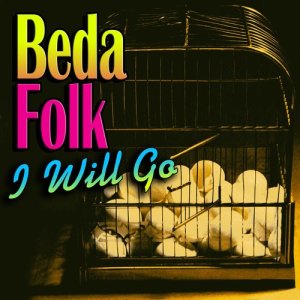 ดาวน์โหลดและฟังเพลง I Will Go พร้อมเนื้อเพลงจาก Beda Folk