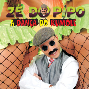 Zé do Pipo的專輯A Dança do Kumole