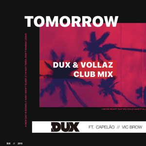 ดาวน์โหลดและฟังเพลง Tomorrow (DUX & Vollaz Club Mix) พร้อมเนื้อเพลงจาก Dux