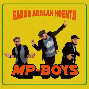 Sabar Adalah Koentji dari MP-Boys