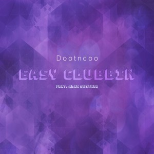 收聽Doot N Doo的Easy Clubbin歌詞歌曲