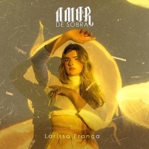 Album Amor De Sobra from Larissa França
