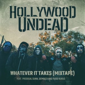 收聽Hollywood Undead的Whatever It Takes (feat. Prodigal Sunn, Demrick & Fudd Rukus) [Mixtape] (Mixtape)歌詞歌曲