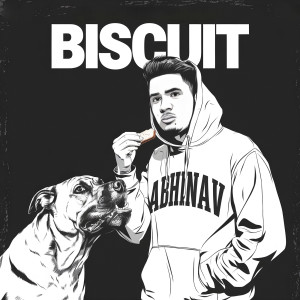 收听Abhinav的Biscuit (Explicit)歌词歌曲