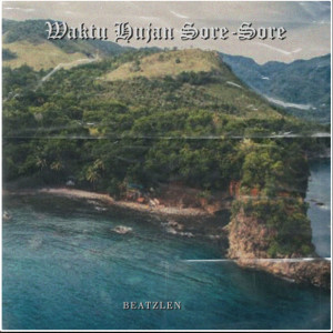 收聽Beatzlen的WAKTU HUJAN SORE-SORE (Mixtape)歌詞歌曲