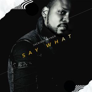 อัลบัม Say What ศิลปิน Jackiem Joyner