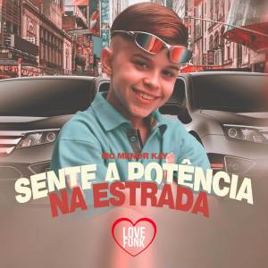收聽MC Menor Kay的Sente a Potência Na Estrada歌詞歌曲