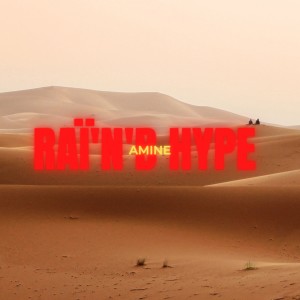 Amine的專輯Rai n'B Hype 1