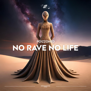 Listen to No Rave No Life (Extended Mix) song with lyrics from POIZZONED