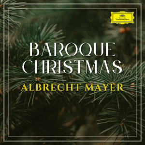 Albrecht Mayer的專輯Baroque Christmas: Albrecht Mayer