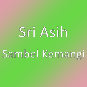 Listen to Sambel Kemangi song with lyrics from Sri Asih