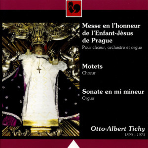 Thomáš Flégr的專輯Otto Albert Tichý: Messe en l'honneur de l'Enfant-Jésus de Prague - Motets - Sonate en mi mineur