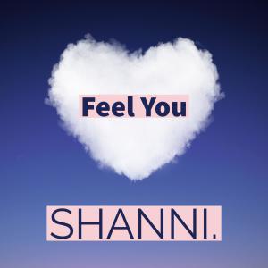 ดาวน์โหลดและฟังเพลง Feel You พร้อมเนื้อเพลงจาก SHANNI.