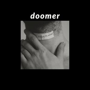 ดาวน์โหลดและฟังเพลง doomer (Explicit) พร้อมเนื้อเพลงจาก BetterDayz