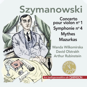 อัลบัม Szymanowski: Concerto pour violon No. 1, Symphonie No. 4, Mythes & 4 Mazurkas ศิลปิน Arthur Rubinstein