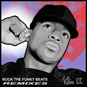 Kid Kenobi的專輯Rock The Funky Beats (Remixes)