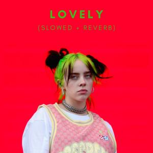อัลบัม Lovely (Slowed + Reverb) ศิลปิน slowed + reverb viral audios