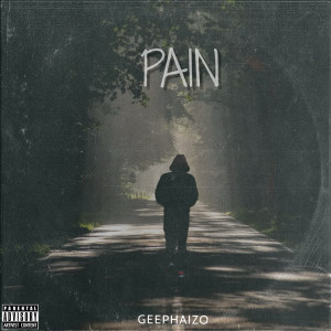 Listen to Pain (Explicit) song with lyrics from GeePhaizo
