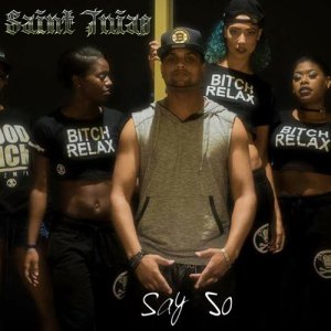 收聽Saint Tnias的Say So (Explicit)歌詞歌曲
