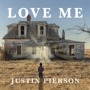 收聽Justin Pierson的Love Me歌詞歌曲