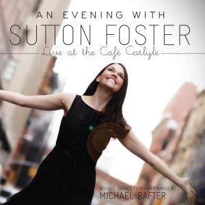 อัลบัม An Evening With Sutton Foster (Live At The Café Carlyle) ศิลปิน Sutton Foster