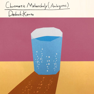 收聽DedachiKenta的Chromatic Melancholy (Ambiguous)歌詞歌曲
