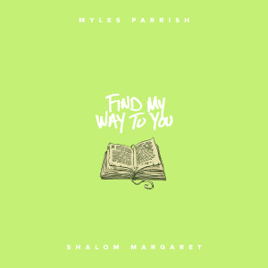 收聽Myles Parrish的Find My Way To You (feat. Shalom Margaret) (Single Version)歌詞歌曲