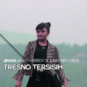 收聽Jihan Audy的Tresno Tersisih (Remix Version)歌詞歌曲