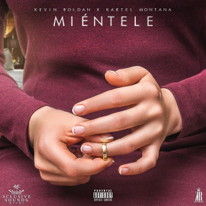 Dengarkan Miéntele (with Kevin Roldan) lagu dari Kartel Montana dengan lirik