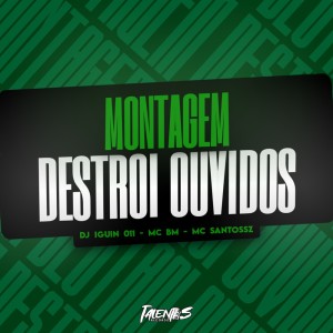 ดาวน์โหลดและฟังเพลง MONTAGEM DESTROI OUVIDOS (Explicit) พร้อมเนื้อเพลงจาก DJ IGUIN 011