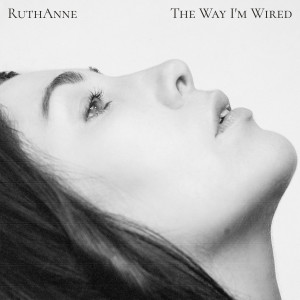 ดาวน์โหลดและฟังเพลง The Way I'm Wired พร้อมเนื้อเพลงจาก Ruthanne