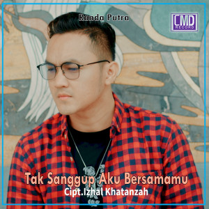 Dengarkan lagu Tak Sanggup Aku Bersamamu nyanyian randa putra dengan lirik
