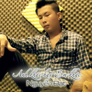 Album Anh Khác Hay Em Khác from Nguyễn Đạt
