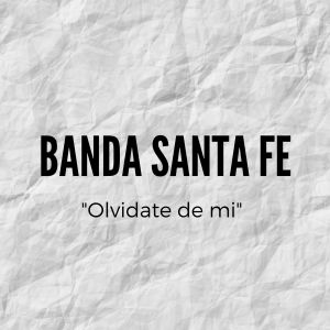 收听Banda Santa Fe的Olvidate De Mi歌词歌曲
