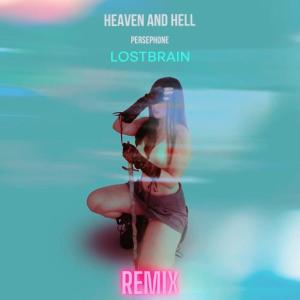 收聽LostBrain的Heaven & Hell (feat. Persephone) (Remix)歌詞歌曲