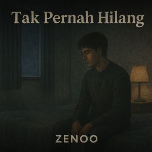 Listen to Tak Pernah Hilang song with lyrics from Zenoo